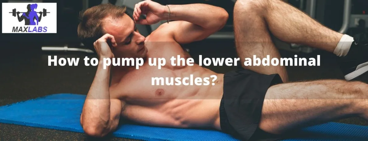 How to pump up the lower abdominal muscles?