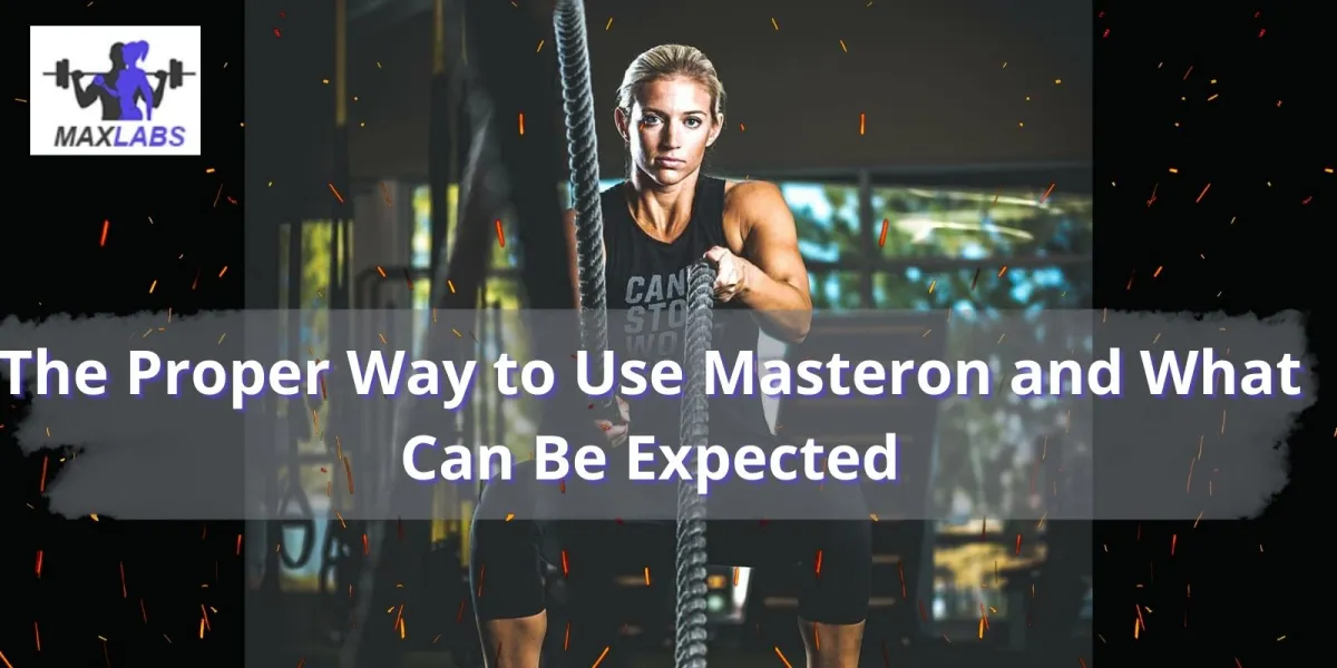 The Proper Way to Use Masteron and What Can Be Expected