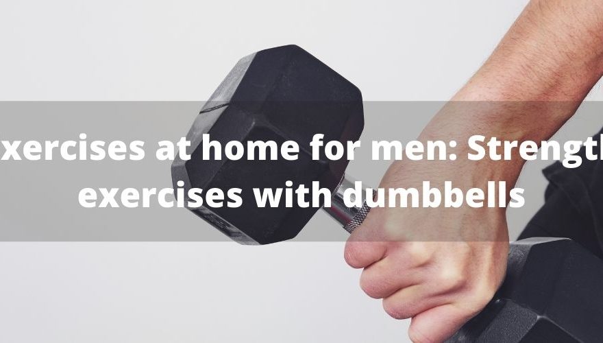 Exercises at home for men: Strength exercises with dumbbells