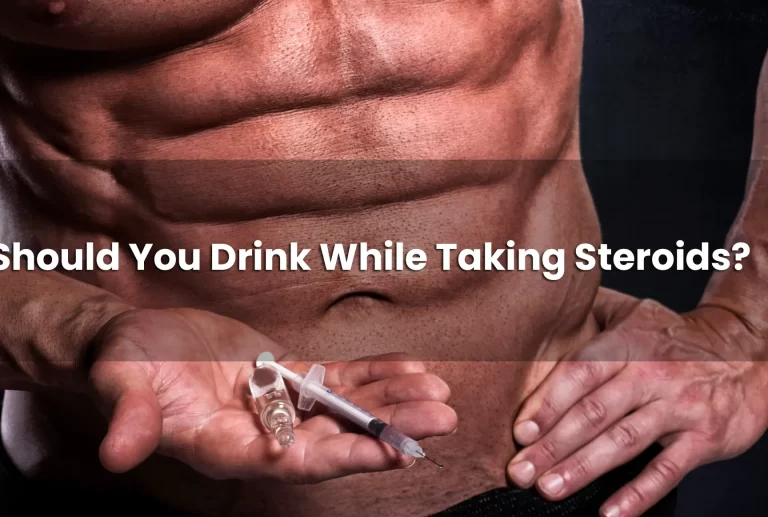 Should You Drink While Taking Steroids?