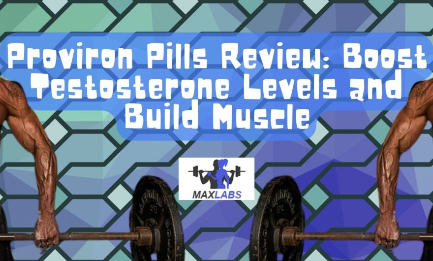Proviron Pills Review: Boost Testosterone Levels and Build Muscle